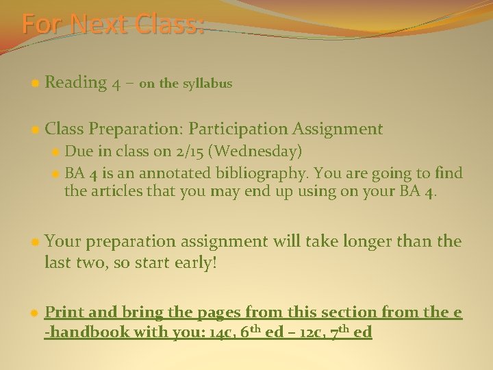 For Next Class: Reading Class 4 – on the syllabus Preparation: Participation Assignment Due