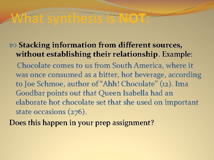 What synthesis is NOT: Stacking information from different sources, without establishing their relationship. Example: