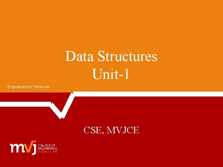 Data Structures Unit-1 Engineered for Tomorrow CSE, MVJCE 