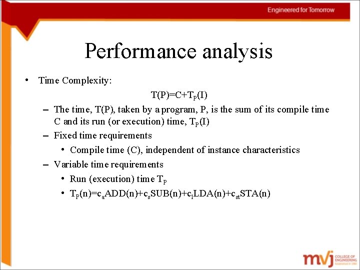 Performance analysis • Time Complexity: T(P)=C+TP(I) – The time, T(P), taken by a program,