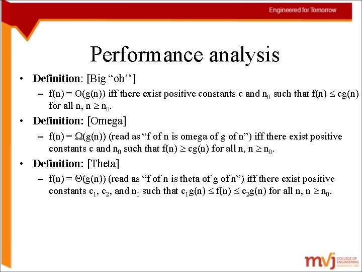 Performance analysis • Definition: [Big “oh’’] – f(n) = O(g(n)) iff there exist positive