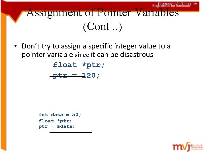 Engineered for Tomorrow Assignment of Pointer Variables (Cont. . ) • Don’t try to