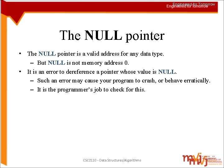 Engineered for Tomorrow The NULL pointer • The NULL pointer is a valid address