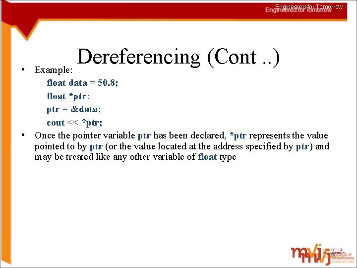 Engineered for Tomorrow • Dereferencing (Cont. . ) Example: float data = 50. 8;