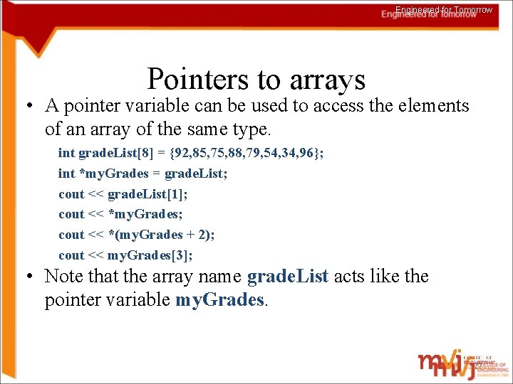 Engineered for Tomorrow Pointers to arrays • A pointer variable can be used to