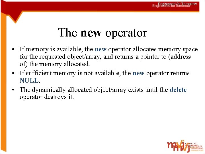 Engineered for Tomorrow The new operator • If memory is available, the new operator