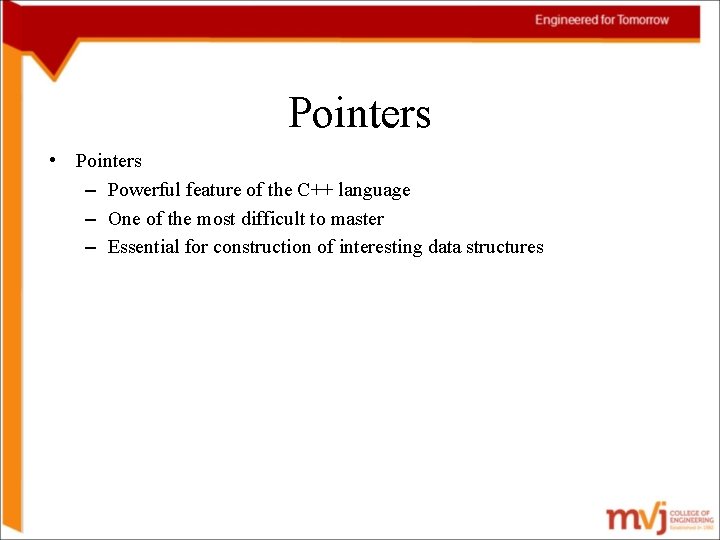 Pointers • Pointers – Powerful feature of the C++ language – One of the