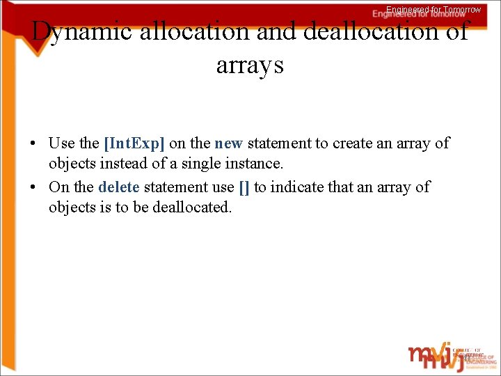 Engineered for Tomorrow Dynamic allocation and deallocation of arrays • Use the [Int. Exp]