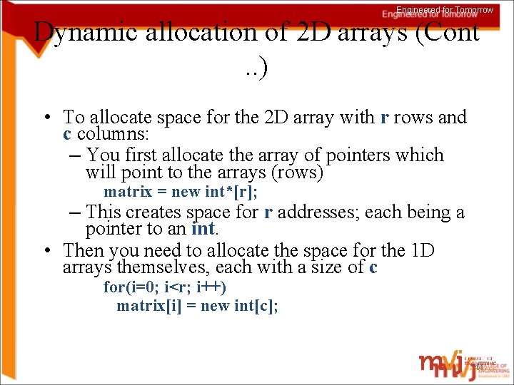 Engineered for Tomorrow Dynamic allocation of 2 D arrays (Cont. . ) • To