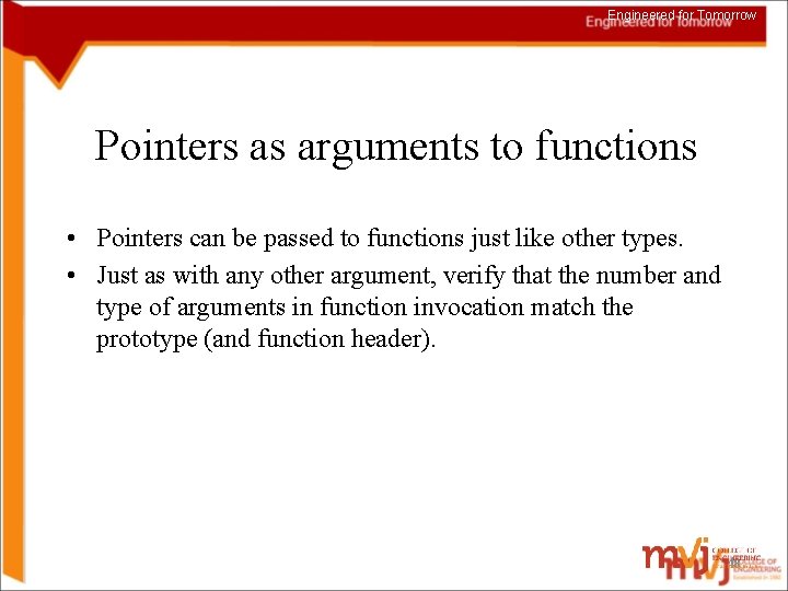 Engineered for Tomorrow Pointers as arguments to functions • Pointers can be passed to