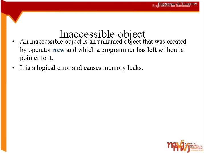 Engineered for Tomorrow Inaccessible object • An inaccessible object is an unnamed object that