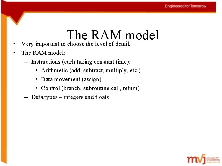 The RAM model Very important to choose the level of detail. • • The