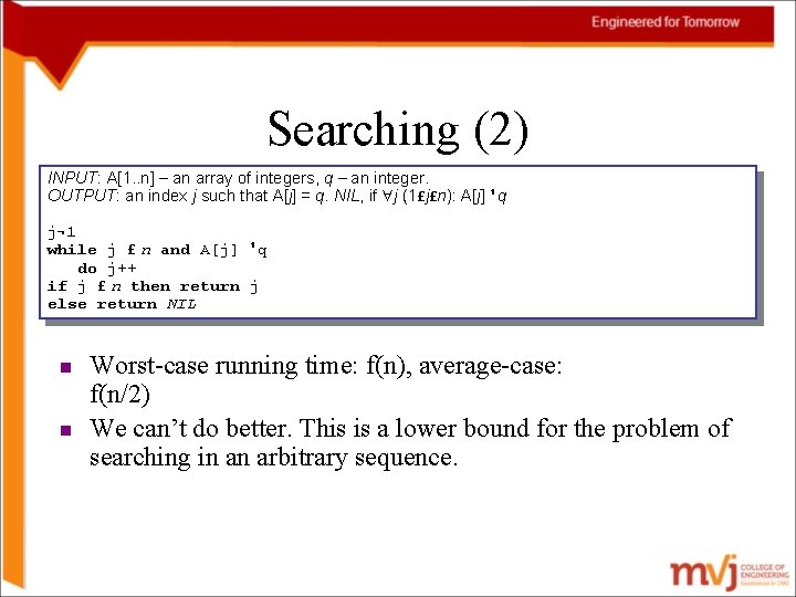 Searching (2) INPUT: A[1. . n] – an array of integers, q – an