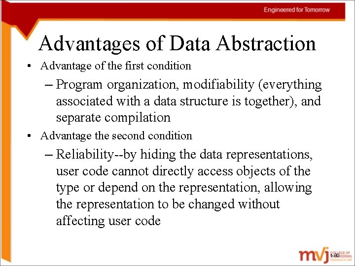 Advantages of Data Abstraction • Advantage of the first condition – Program organization, modifiability