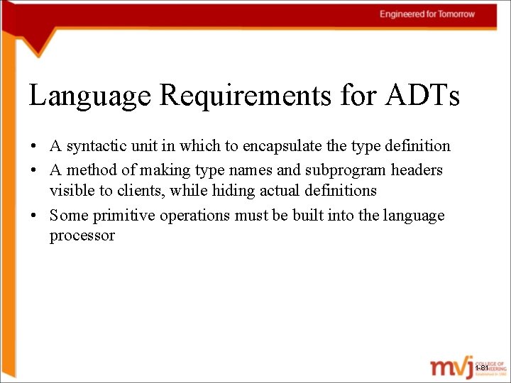Language Requirements for ADTs • A syntactic unit in which to encapsulate the type Language Requirements for ADTs • A syntactic unit in which to encapsulate the type