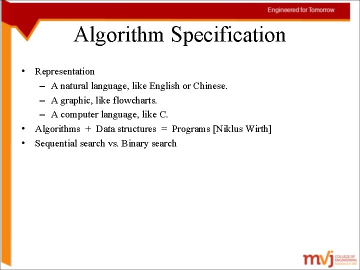 Algorithm Specification • Representation – A natural language, like English or Chinese. – A