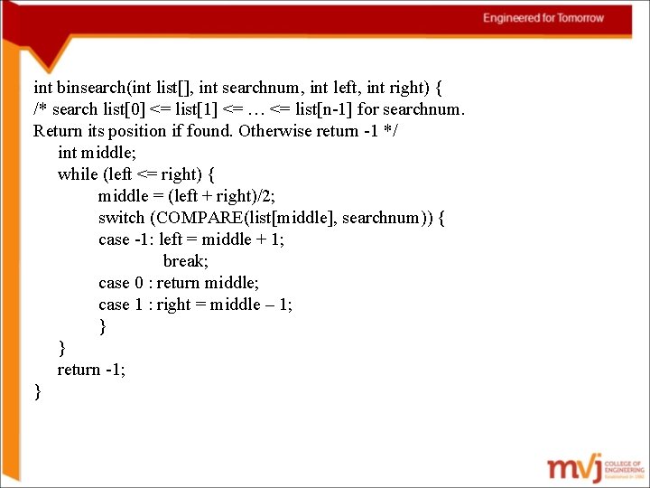 int binsearch(int list[], int searchnum, int left, int right) { /* search list[0] <=