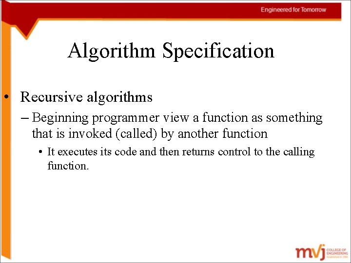 Algorithm Specification • Recursive algorithms – Beginning programmer view a function as something that