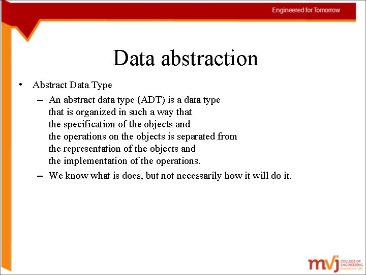 Data abstraction • Abstract Data Type – An abstract data type (ADT) is a