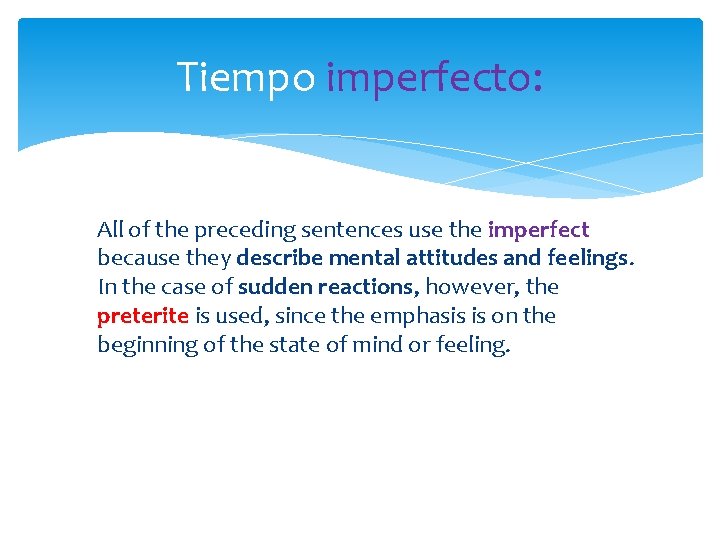 Tiempo imperfecto: All of the preceding sentences use the imperfect because they describe mental Tiempo imperfecto: All of the preceding sentences use the imperfect because they describe mental