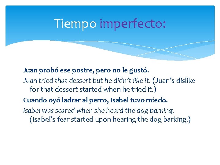 Tiempo imperfecto: Juan probó ese postre, pero no le gustó. Juan tried that dessert Tiempo imperfecto: Juan probó ese postre, pero no le gustó. Juan tried that dessert