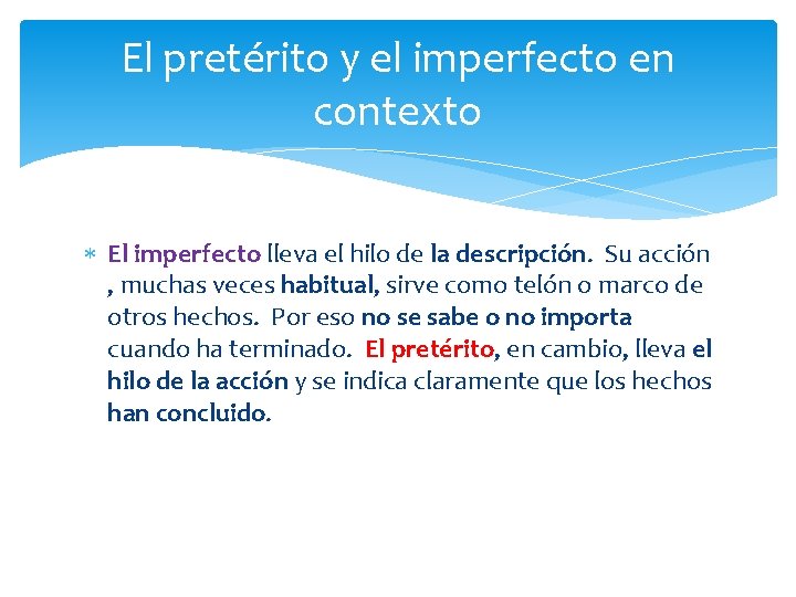 El pretérito y el imperfecto en contexto El imperfecto lleva el hilo de la El pretérito y el imperfecto en contexto El imperfecto lleva el hilo de la