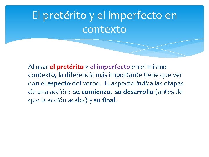 El pretérito y el imperfecto en contexto Al usar el pretérito y el imperfecto El pretérito y el imperfecto en contexto Al usar el pretérito y el imperfecto