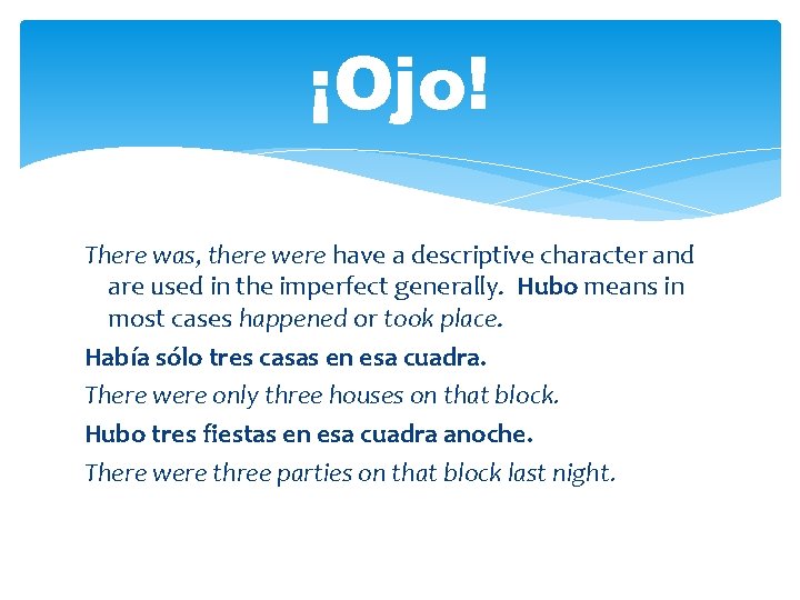 ¡Ojo! There was, there were have a descriptive character and are used in the ¡Ojo! There was, there were have a descriptive character and are used in the