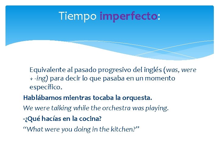 Tiempo imperfecto: Equivalente al pasado progresivo del inglés (was, were + -ing) para decir Tiempo imperfecto: Equivalente al pasado progresivo del inglés (was, were + -ing) para decir