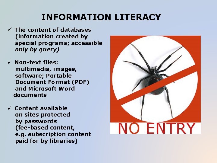 INFORMATION LITERACY ü The content of databases (information created by special programs; accessible only