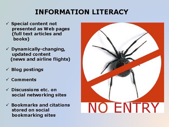 INFORMATION LITERACY ü Special content not presented as Web pages (full text articles and