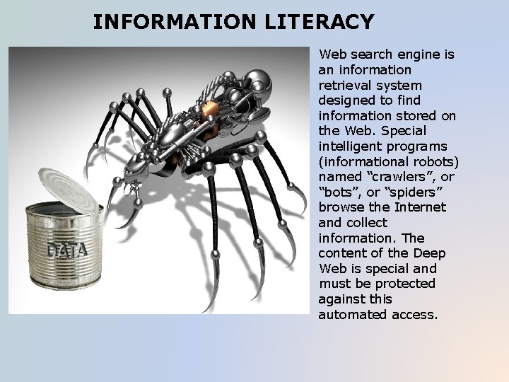 INFORMATION LITERACY Web search engine is an information retrieval system designed to find information