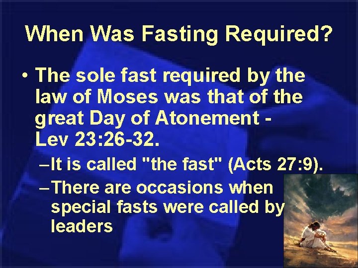 When Was Fasting Required? • The sole fast required by the law of Moses