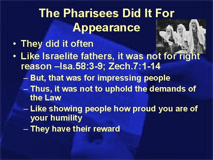 The Pharisees Did It For Appearance • They did it often • Like Israelite