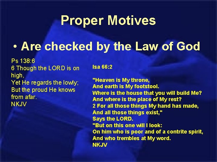 Proper Motives • Are checked by the Law of God Ps 138: 6 6