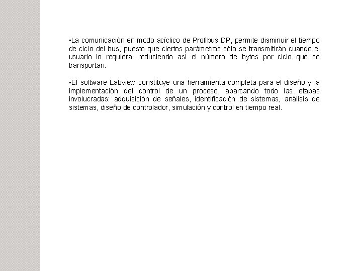  • La comunicación en modo acíclico de Profibus DP, permite disminuir el tiempo