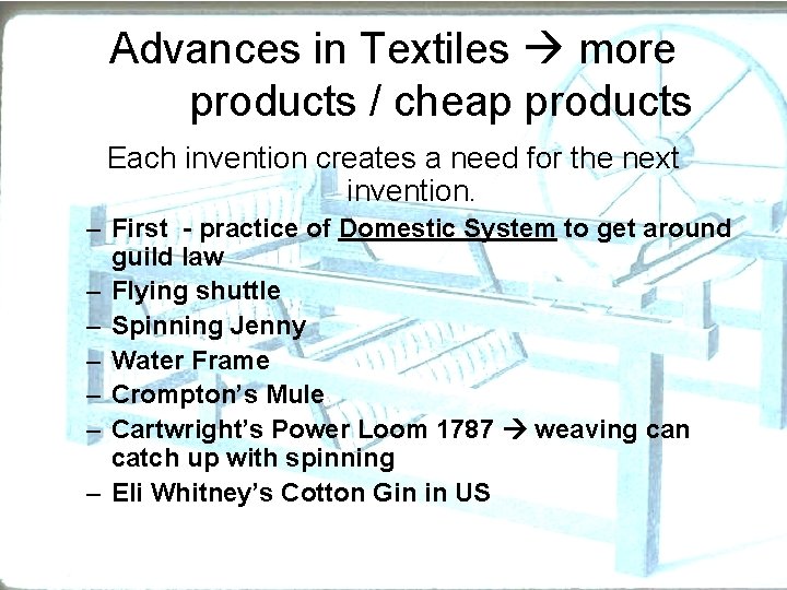 Advances in Textiles more products / cheap products Each invention creates a need for