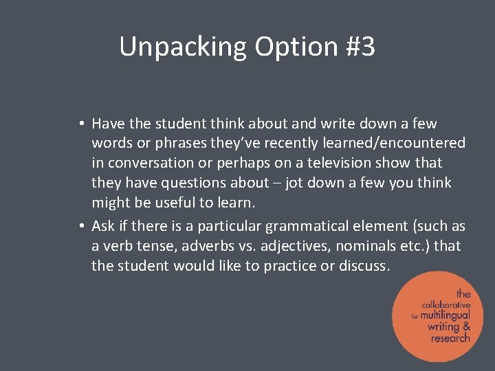 Unpacking Option #3 • Have the student think about and write down a few