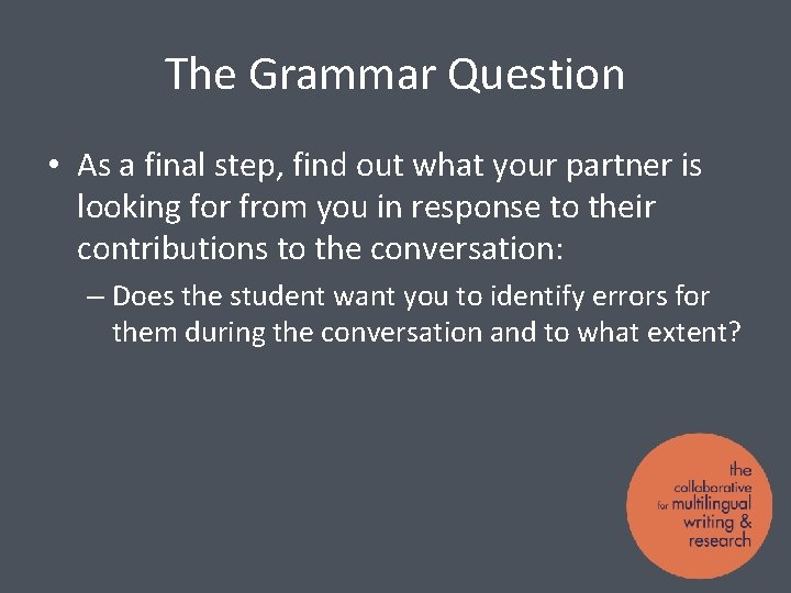 The Grammar Question • As a final step, find out what your partner is