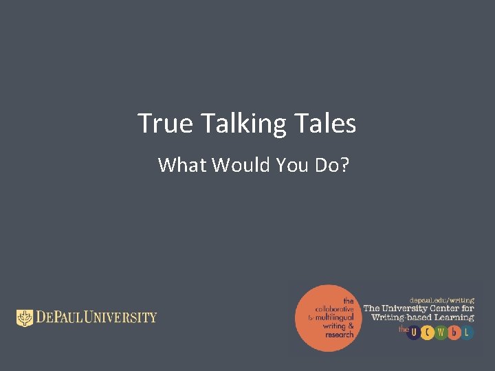 True Talking Tales What Would You Do? 