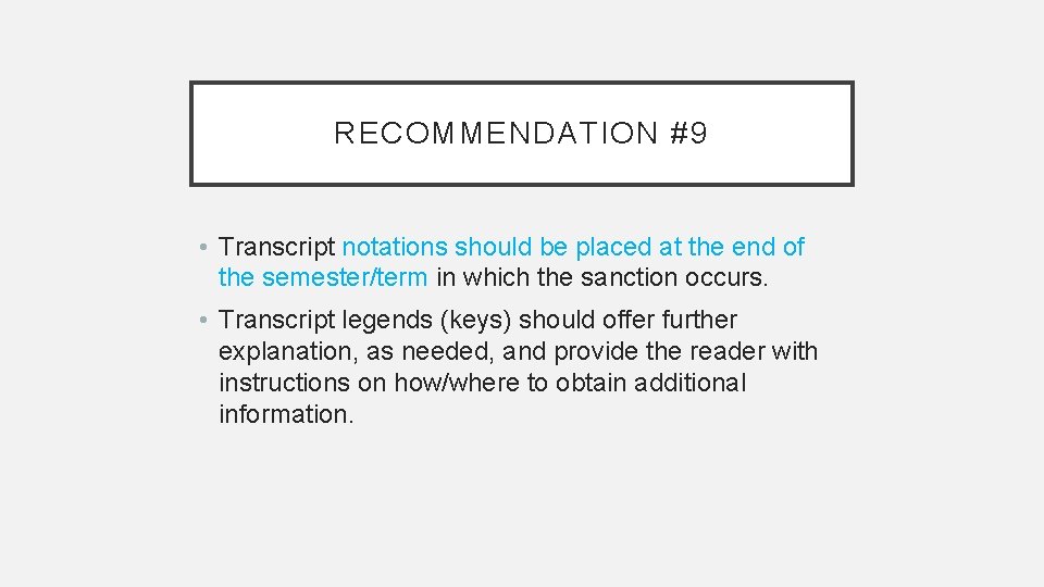 RECOMMENDATION #9 • Transcript notations should be placed at the end of the semester/term
