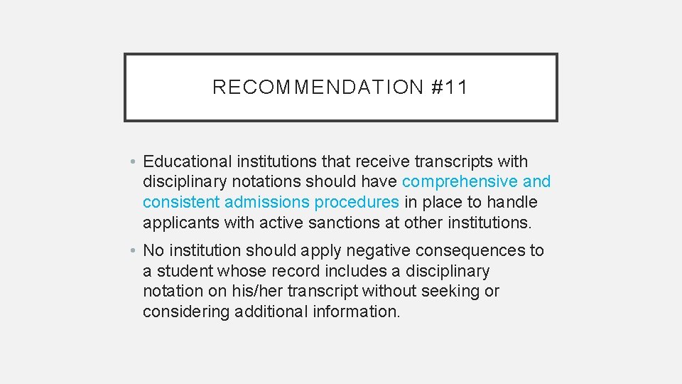 RECOMMENDATION #11 • Educational institutions that receive transcripts with disciplinary notations should have comprehensive