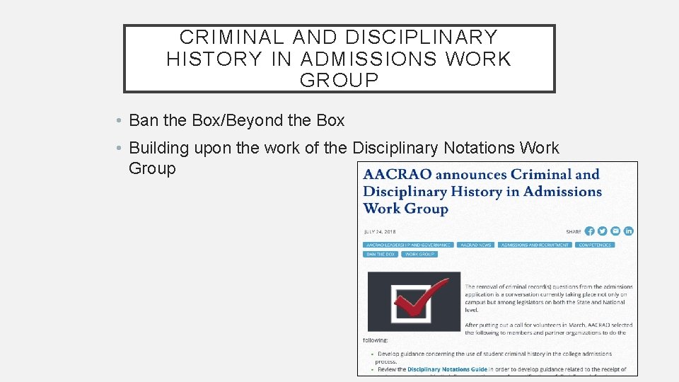 CRIMINAL AND DISCIPLINARY HISTORY IN ADMISSIONS WORK GROUP • Ban the Box/Beyond the Box