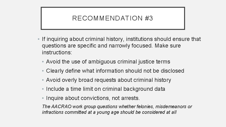 RECOMMENDATION #3 • If inquiring about criminal history, institutions should ensure that questions are