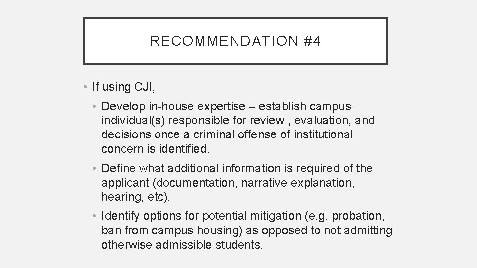 RECOMMENDATION #4 • If using CJI, • Develop in-house expertise – establish campus individual(s)
