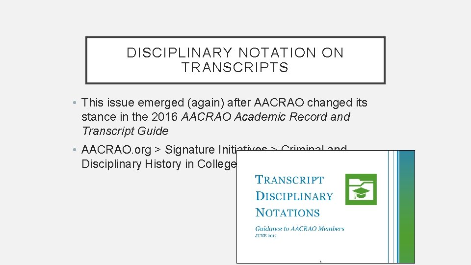 DISCIPLINARY NOTATION ON TRANSCRIPTS • This issue emerged (again) after AACRAO changed its stance