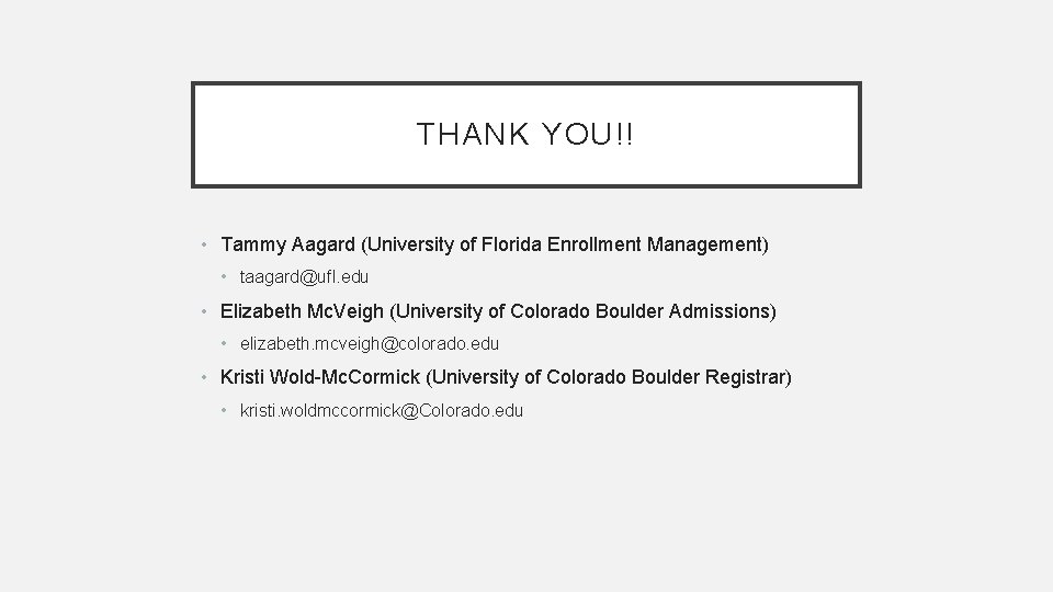 THANK YOU!! • Tammy Aagard (University of Florida Enrollment Management) • taagard@ufl. edu •