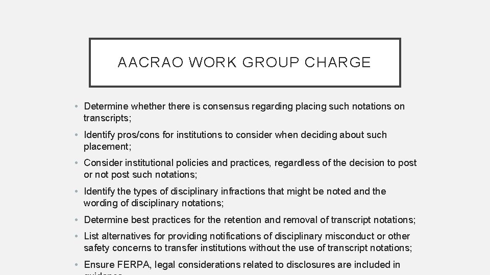 AACRAO WORK GROUP CHARGE • Determine whethere is consensus regarding placing such notations on