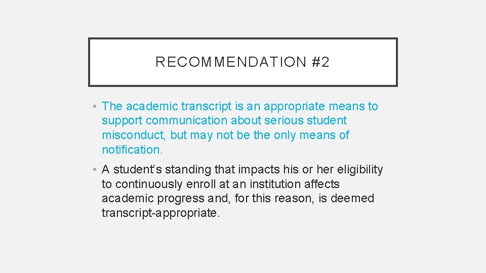 RECOMMENDATION #2 • The academic transcript is an appropriate means to support communication about