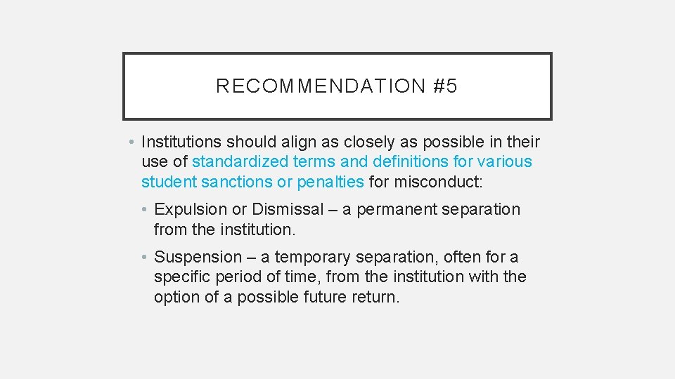 RECOMMENDATION #5 • Institutions should align as closely as possible in their use of